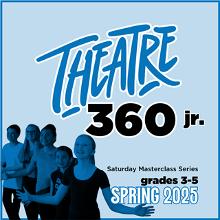 SPRING 2025: Theatre 360 JR (Grades 3-5) Saturdays