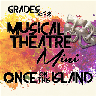 Summer 2025: Musical Theatre Mini - Once on this Island (Grades K-2)