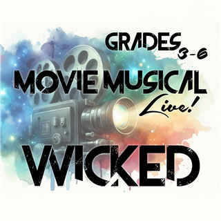 SUMMER 2025: Movie Musical LIVE! Wicked, Session 1 (Grades 3-6)