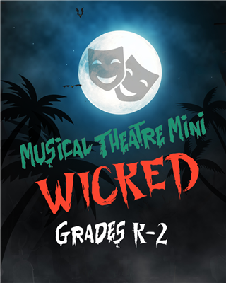 SUMMER 2026: Musical Theatre Mini - Wicked, Session 2 (Grades K-2)