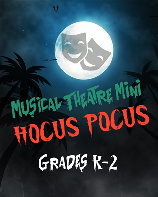 SUMMER 2026: Musical Theatre Mini - Hocus Pocus (Grades K-2)