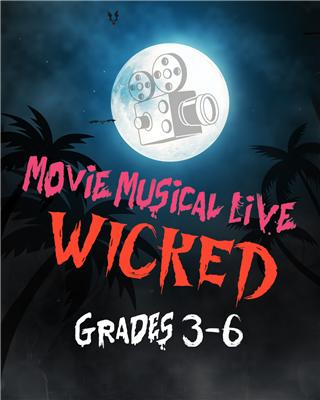 SUMMER 2026: Movie Musical Live: Wicked: For Good, Session 2 (Grades 3-6)