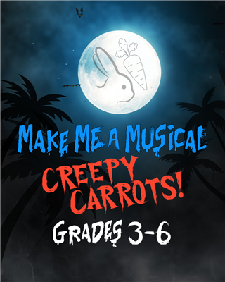 SUMMER 2026: Make Me A Musical - Creepy Carrots! (Grades 3-6)