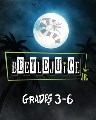 SUMMER 2026: Beetlejuice JR, Session 1 (Grades 3-6)