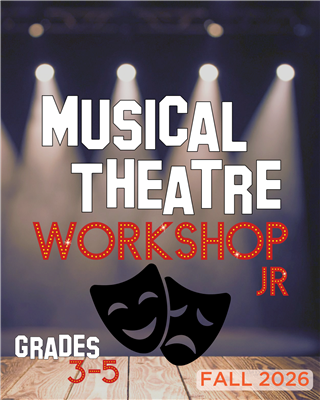 Fall 2026: Musical Theater Workshop JR (Grades 3-5) Saturdays