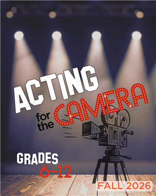 FALL 2026: Acting for the Camera (Grades 6-12) Tues/Thurs