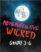 Tickets-Movie Musical LIVE! Wicked, Session 2 (Grades 3-6)