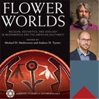OLLI-UA Online Speaker Series - Flower Worlds in the Art and Ideology of Prehispanic and Contemporary Indigenous Societies in Mesoamerica and the American Southwest