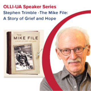 OLLI-UA Online Speaker Series: Stephen Trimble - The Mike File, A Story of Grief and Hope