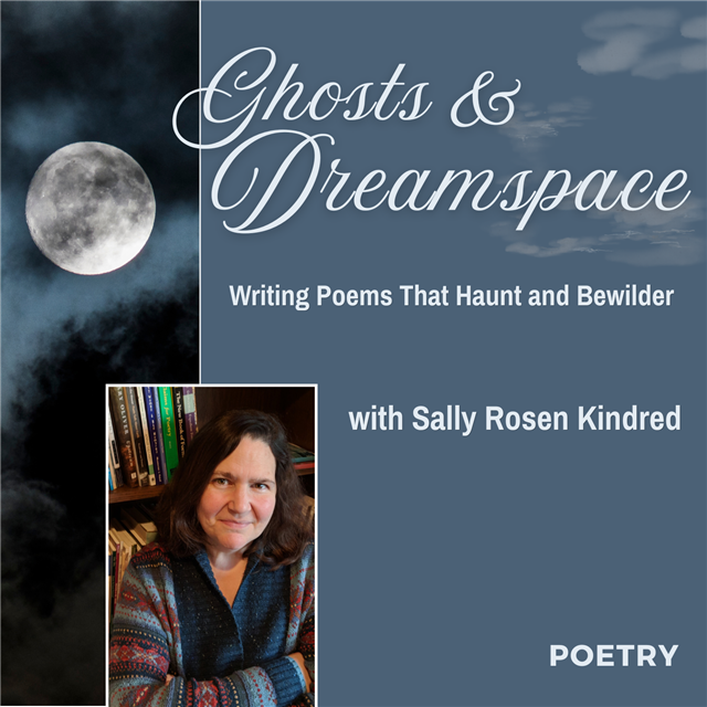 Ghosts and Dreamspace: Writing Poems That Haunt and Bewilder