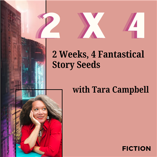 2 X 4: Two Weeks, Four Fantastical Story Seeds