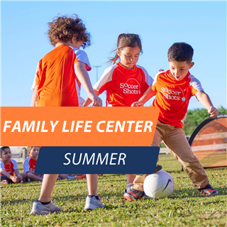 PUBLIC - FAMILY LIFE CENTER - SUMMER 2025 - SAT